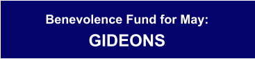 Benevolence Fund for May: GIDEONS