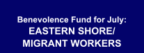 Benevolence Fund for July: EASTERN SHORE/MIGRANT WORKERS