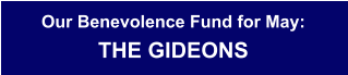 Our Benevolence Fund for May: THE GIDEONS