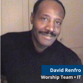 David RenfroWorship Team • IT