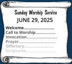 JUNE 29, 2025  Welcome……………………... Call to Worship……………… Invocation……………………… Prayer…………………………… Offertory…………………….. Scriptures………………………